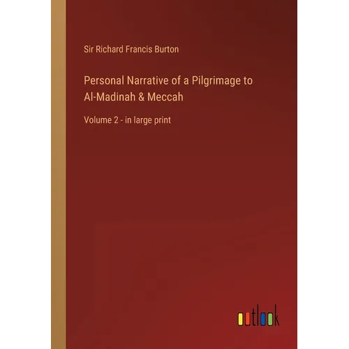 Personal Narrative of a Pilgrimage to Al-Madinah & Meccah: Volume 2 - in large print