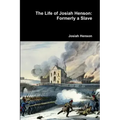 The Life of Josiah Henson: Formerly a Slave