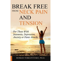 Break Free From Neck Pain and Tension: For Those With Insomnia, Depression, Anxiety or Panic Attacks