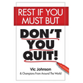 Rest If You Must, But Don't You Quit