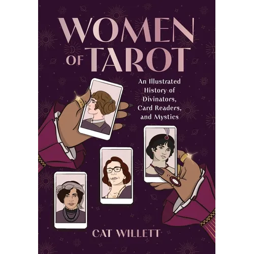 Women of Tarot: An Illustrated History of Divinators, Card Readers, and Mystics