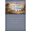 Storm of the Sea: Indians and Empires in the Atlantic's Age of Sail