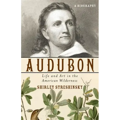 Audubon: Life and Art in the American Wilderness