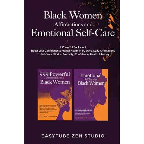 Black Women Affirmations and Emotional Self Care: 2 Powerful Books in 1 Boost Your Confidence & Mental Health in 90 Days. Daily Affirmations to Hack Y