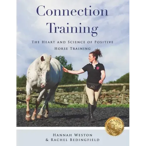Connection Training: The Heart and Science of Positive Horse Training