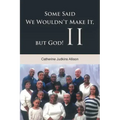 Some Said We Wouldn't Make It, but God! II