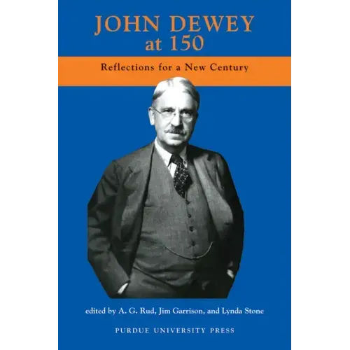 John Dewey at 150: Reflections for a New Century