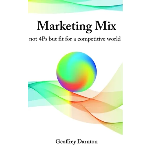 Marketing Mix: not 4Ps but fit for a competitive world