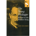 The Young Heidegger: Rumor of the Hidden King