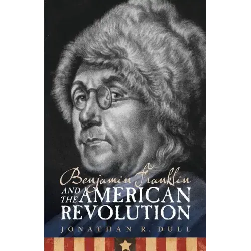 Benjamin Franklin and the American Revolution