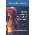 Once upon a time in childhood: Collection of short children's instructive stories