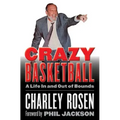 Crazy Basketball: A Life in and Out of Bounds