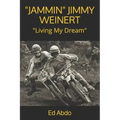 "jammin" Jimmy Weinert: Living My Dream