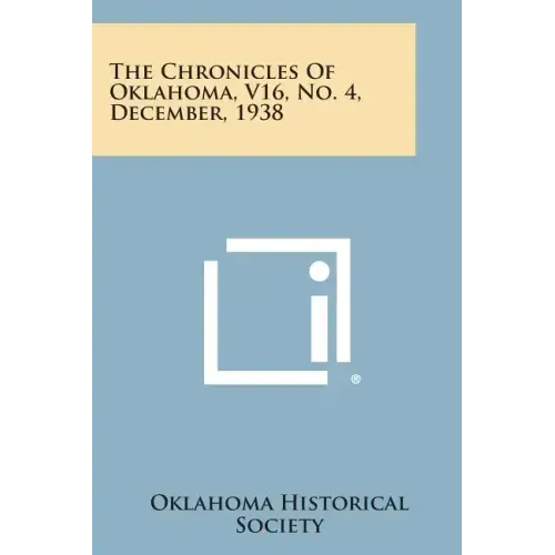 The Chronicles of Oklahoma, V16, No. 4, December, 1938