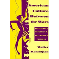 American Culture Between the Wars: Revisionary Modernism and Postmodern Critique