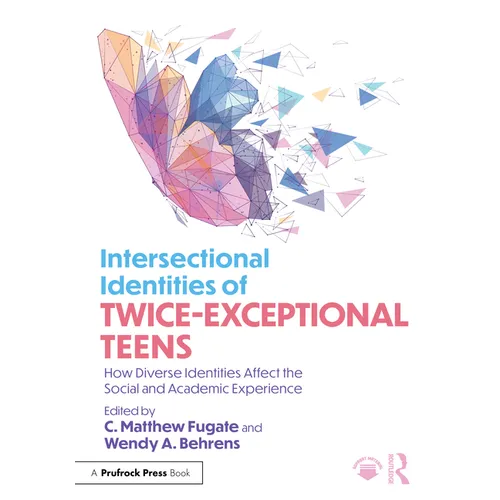 Intersectional Identities of Twice-Exceptional Teens: How Diverse Identities Affect the Social and Academic Experience