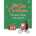 "Holly Jolly Christmas" Coloring Book for Adults: Best Coloring Therapy and Relaxation for the Holiday Season
