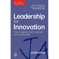 Leadership for Innovation: How to Organize Team Creativity and Harvest Ideas