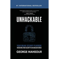 Unhackable: Your Online Security Playbook: Recreating Cyber Security in an Unsecure World