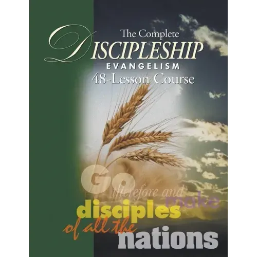 The Complete Discipleship Evangelism 48-Lessons Study Guide: Go Therefore and make disciples of all the nations