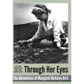 Through Her Eyes - adventures of Margaret McKelvy Bird