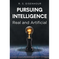 Pursuing Intelligence: Real and Artificial