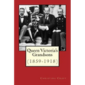 Queen Victoria's Grandsons (1859-1918)
