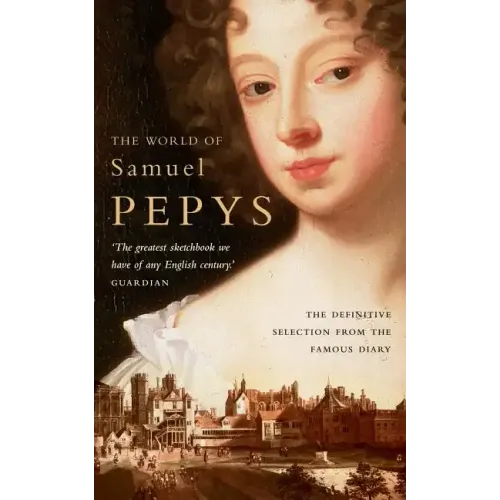 The World of Samuel Pepys: A Pepys Anthology