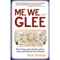 Me, We, and Glee: how to have a great attitude, work as a team and keep your sense of humor