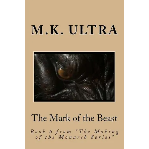 The Mark of the Beast: Book 6 from "The Making of the Monarch Series"