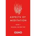 Aspects of Meditation Book 1: The Body, the First Step
