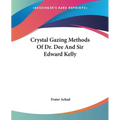 Crystal Gazing Methods Of Dr. Dee And Sir Edward Kelly