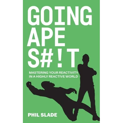 Going Apes#!t: Mastering your reactivity in a highly reactive world
