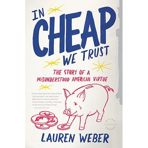 In CHEAP We Trust: The Story of a Misunderstood American Virtue