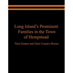 Long Island's Prominent Families in the Town of Hempstead: Their Estates and Their Country Homes