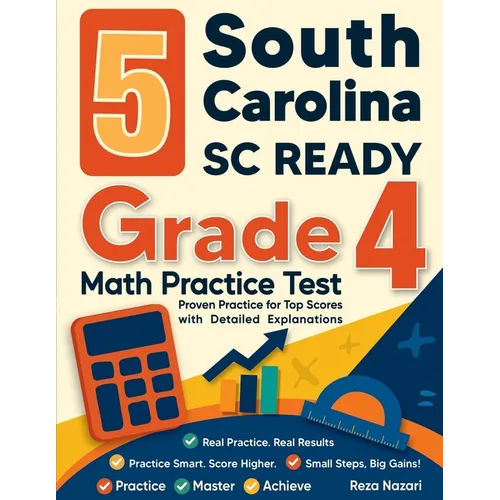5 South Carolina SC READY Grade 4 Math Practice Tests: Proven Practice for Top Scores with Detailed Explanations