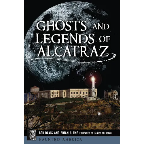 Ghosts and Legends of Alcatraz