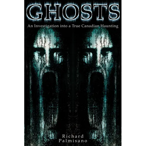 Ghosts: An Investigation Into a True Canadian Haunting