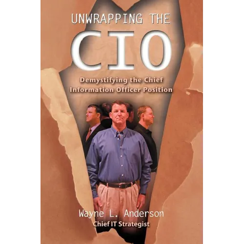 Unwrapping The CIO: Demystifying the Chief Information Officer Position