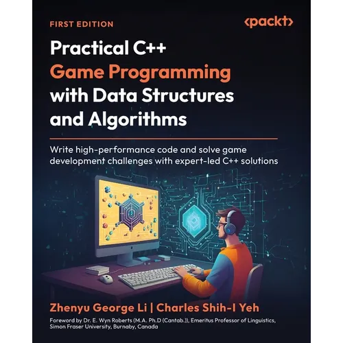 Practical C++ Game Programming with Data Structures and Algorithms: Write high-performance code and solve game development challenges with expert-led