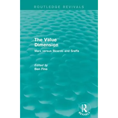 The Value Dimension (Routledge Revivals): Marx Versus Ricardo and Sraffa