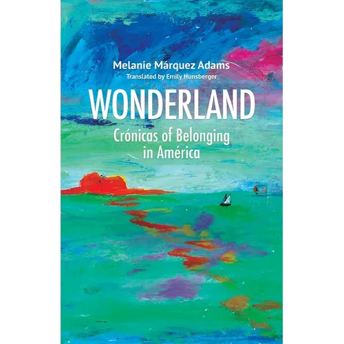 Wonderland: Crónicas of Belonging in América