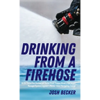 Drinking From a Firehose - Hardcover