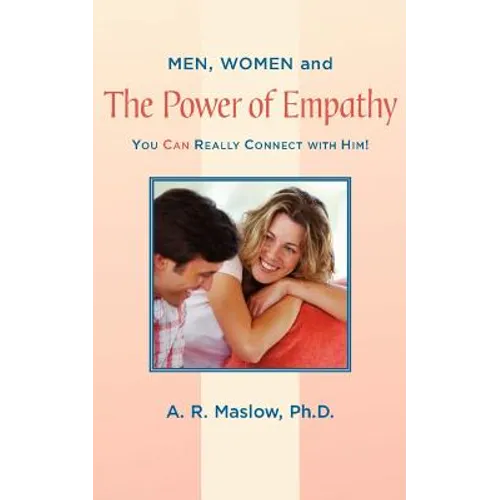 Men, Women, and the Power of Empathy: You Can Really Connect with Him!