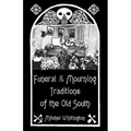 Funeral and Mourning Traditions of the Old South