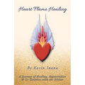 Heart Flame Healing: A Journey of Healing, Regeneration & Co Creation with the Divine