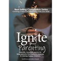 Ignite Your Parenting: Real life, heartfelt stories to help parents find balance and joy in raising happy children