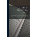 Lessons in Elocution: Or, Miscellaneous Pieces in Prose and Verse, Selected From the Best Authors, for the Perusal of Persons of Taste, and
