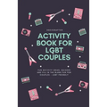Activity Book for LGBT Couples: Fun activity ideas, quizzes and fill in the blank fun for couples - LGBT Friendly