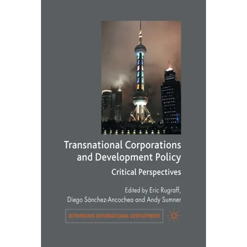 Transnational Corporations and Development Policy: Critical Perspectives